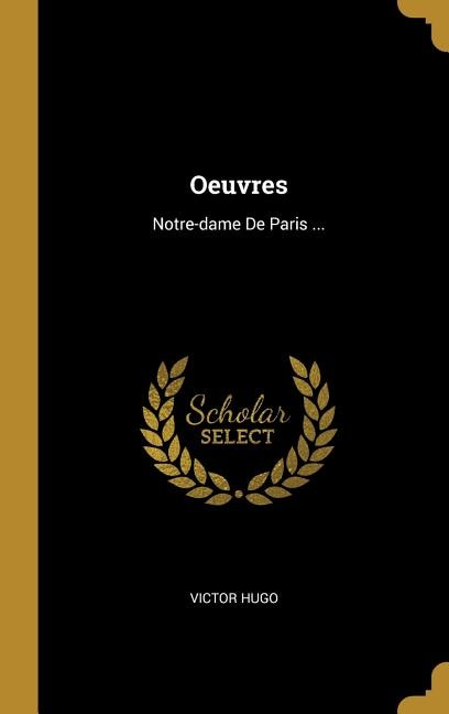 Oeuvres: Notre-dame De Paris ...