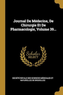 Front cover_Journal De Médecine, De Chirurgie Et De Pharmacologie, Volume 39...