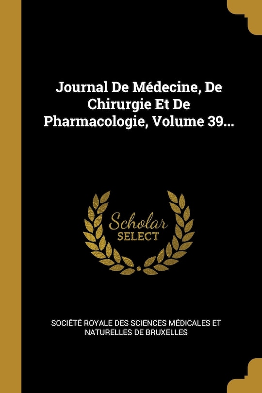 Front cover_Journal De Médecine, De Chirurgie Et De Pharmacologie, Volume 39...