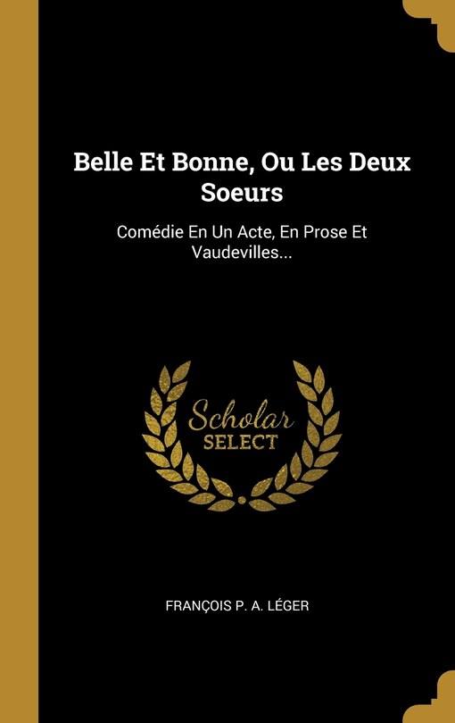 Front cover_Belle Et Bonne, Ou Les Deux Soeurs