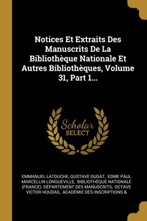 Front cover_Notices Et Extraits Des Manuscrits De La Bibliothèque Nationale Et Autres Bibliothèques, Volume 31, Part 1...