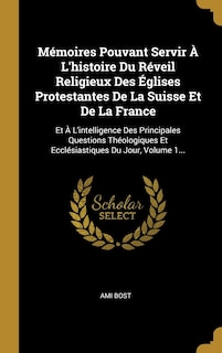 Front cover_Mémoires Pouvant Servir À L'histoire Du Réveil Religieux Des Églises Protestantes De La Suisse Et De La France