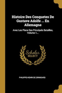 Couverture_Histoire Des Conquetes De Gustave Adolfe ... En Allemagne