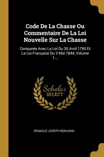 Front cover_Code De La Chasse Ou Commentaire De La Loi Nouvelle Sur La Chasse