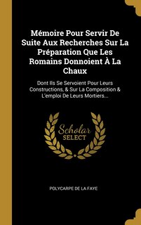 Front cover_Mémoire Pour Servir De Suite Aux Recherches Sur La Préparation Que Les Romains Donnoient À La Chaux