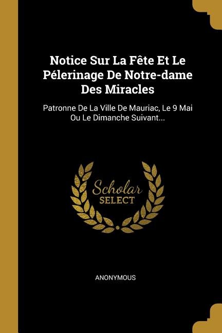 Couverture_Notice Sur La Fête Et Le Pélerinage De Notre-dame Des Miracles