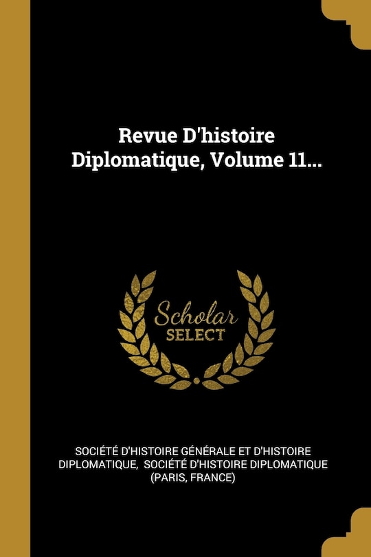 Couverture_Revue D'histoire Diplomatique, Volume 11...
