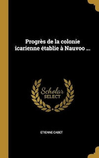 Front cover_Progrès de la colonie icarienne établie à Nauvoo ...