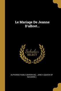 Front cover_Le Mariage De Jeanne D'albret...
