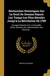 Couverture_Recherches Historiques Sur Le Droit De Douane Depuis Les Temps Les Plus Réculés Jusqu'à La Révolution De 1789