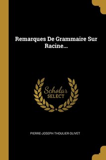 Front cover_Remarques De Grammaire Sur Racine...