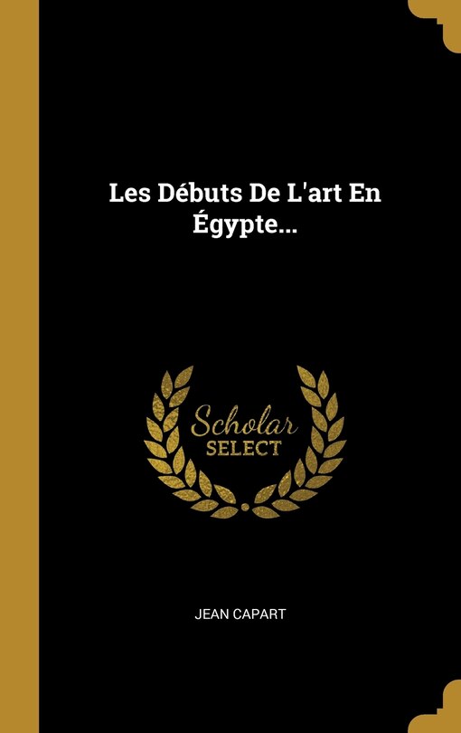 Front cover_Les Débuts De L'art En Égypte...