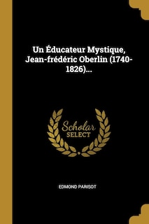Couverture_Un &Eacute;ducateur Mystique, Jean-fr&eacute;d&eacute;ric Oberlin (1740-1826)...