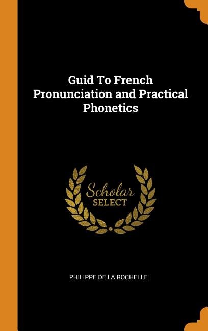 Front cover_Guid To French Pronunciation and Practical Phonetics