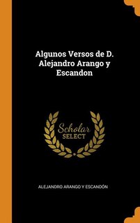 Front cover_Algunos Versos de D. Alejandro Arango y Escandon