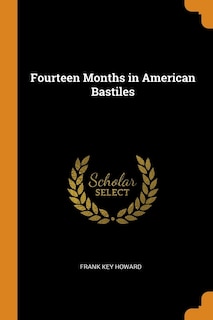 Fourteen Months in American Bastiles