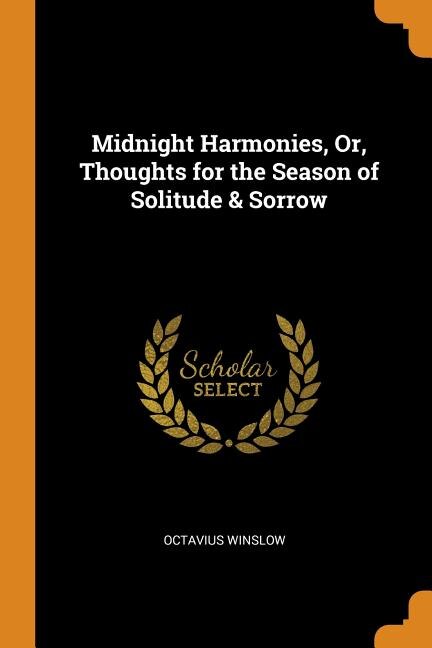 Front cover_Midnight Harmonies, Or, Thoughts for the Season of Solitude & Sorrow