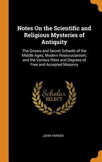 Front cover_Notes On the Scientific and Religious Mysteries of Antiquity