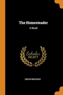 The Homesteader: A Novel