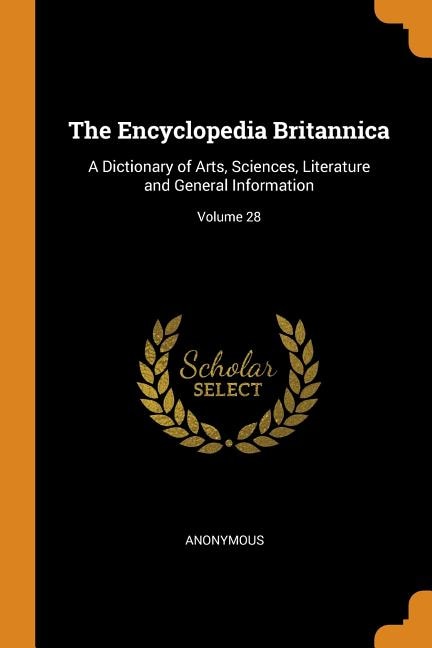 The Encyclopedia Britannica: A Dictionary of Arts, Sciences, Literature and General Information; Volume 28