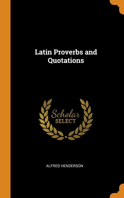 Latin Proverbs and Quotations