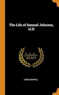 The Life of Samuel Johnson, Ll.D by James Boswell