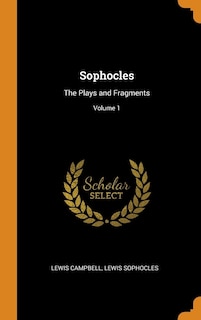 Sophocles: The Plays and Fragments; Volume 1