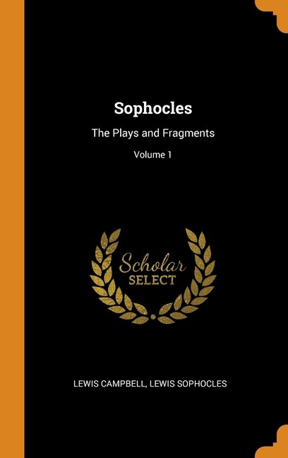 Sophocles: The Plays and Fragments; Volume 1