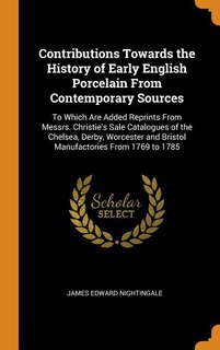 Front cover_Contributions Towards the History of Early English Porcelain From Contemporary Sources