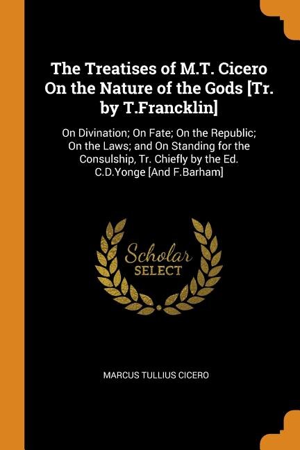 Front cover_The Treatises of M.T. Cicero On the Nature of the Gods [Tr. by T.Francklin]
