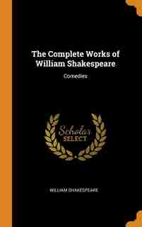 The Complete Works of William Shakespeare: Comedies by William Shakespeare