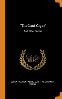 The Last Cigar: And Other Poems