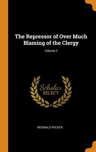 The Repressor of Over Much Blaming of the Clergy; Volume 2