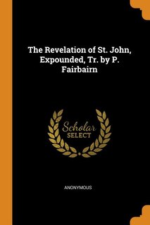 Couverture_The Revelation of St. John, Expounded, Tr. by P. Fairbairn