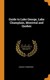 Guide to Lake George, Lake Champlain, Montreal and Quebec