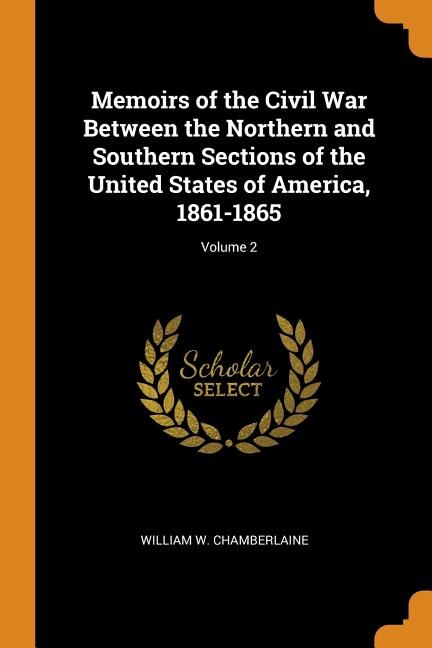 Front cover_Memoirs of the Civil War Between the Northern and Southern Sections of the United States of America, 1861-1865; Volume 2