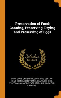 Preservation of Food; Canning, Preserving, Drying and Preserving of Eggs