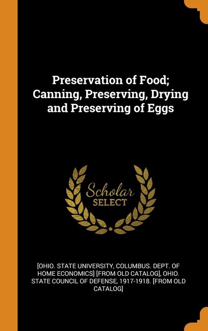 Preservation of Food; Canning, Preserving, Drying and Preserving of Eggs