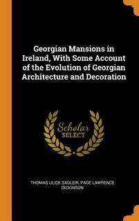 Couverture_Georgian Mansions in Ireland, With Some Account of the Evolution of Georgian Architecture and Decoration