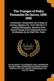 The Voyages of Pedro Fernandez De Quiros, 1595-1606: Introduction. Comparative List of Maps of the New Hebrides, Etc. 1570-1904 [By B. H. Soulsby] Bibli