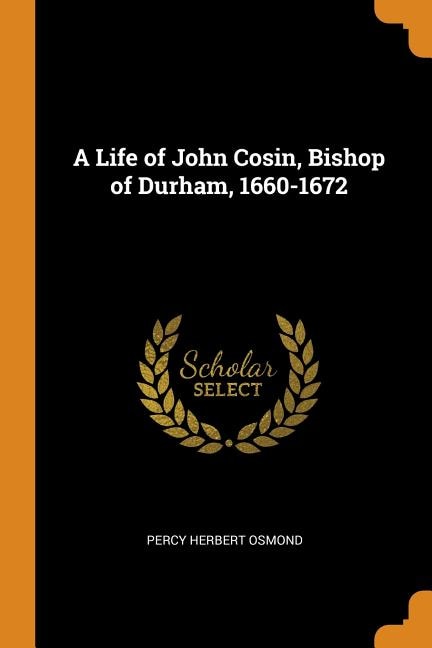 Couverture_A Life of John Cosin, Bishop of Durham, 1660-1672