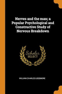 Front cover_Nerves and the man; a Popular Psychological and Constructive Study of Nervous Breakdown