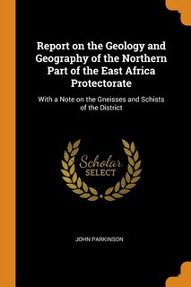 Front cover_Report on the Geology and Geography of the Northern Part of the East Africa Protectorate