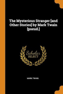 Couverture_The Mysterious Stranger [and Other Stories] by Mark Twain [pseud.]