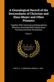 Front cover_A Genealogical Record of the Descendants of Christian and Hans Meyer and Other Pioneers