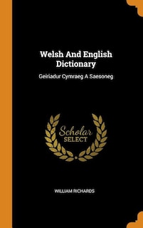 Welsh And English Dictionary: Geiriadur Cymraeg A Saesoneg