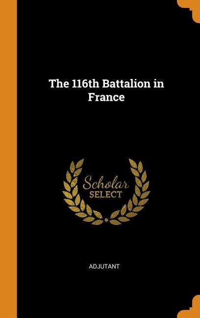 Front cover_The 116th Battalion in France