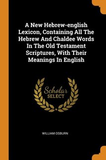Front cover_A New Hebrew-english Lexicon, Containing All The Hebrew And Chaldee Words In The Old Testament Scriptures, With Their Meanings In English