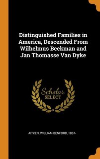 Front cover_Distinguished Families in America, Descended From Wilhelmus Beekman and Jan Thomasse Van Dyke