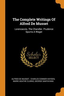 Front cover_The Complete Writings Of Alfred De Musset